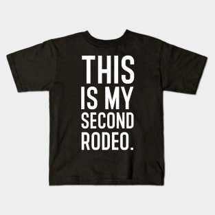 This is my second rodeo. Kids T-Shirt